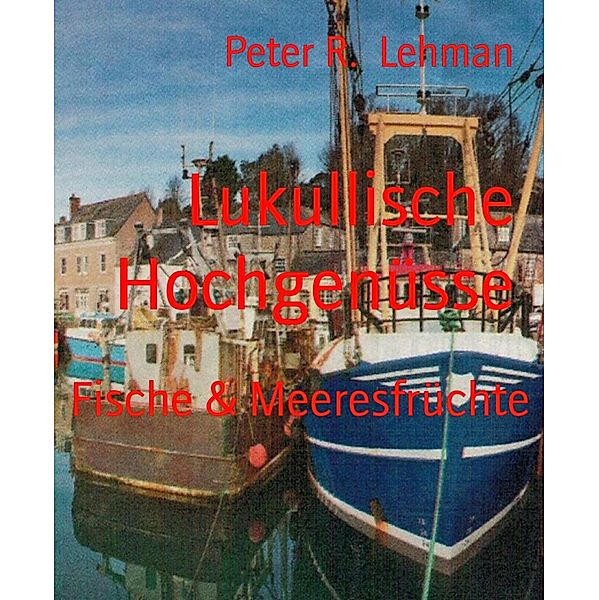 Lukullische Hochgenüsse, Peter R. Lehman