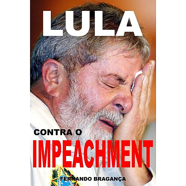 Lula contra o impeachment / Publishdrive, Fernando Braganca