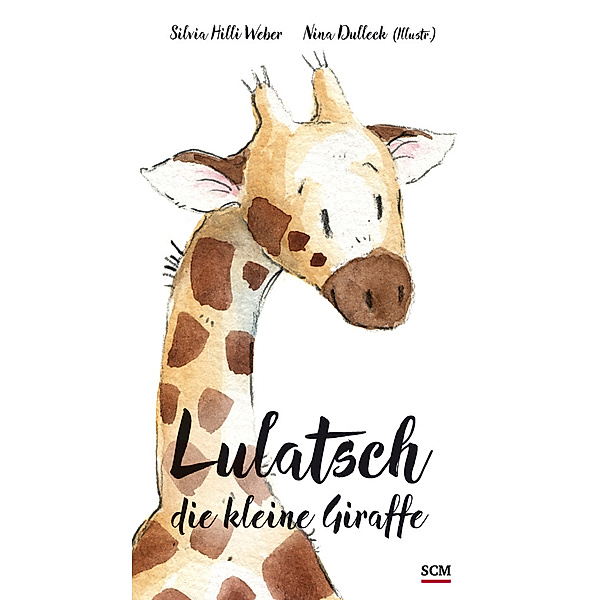 Lulatsch, die kleine Giraffe, Silvia Hilli Weber