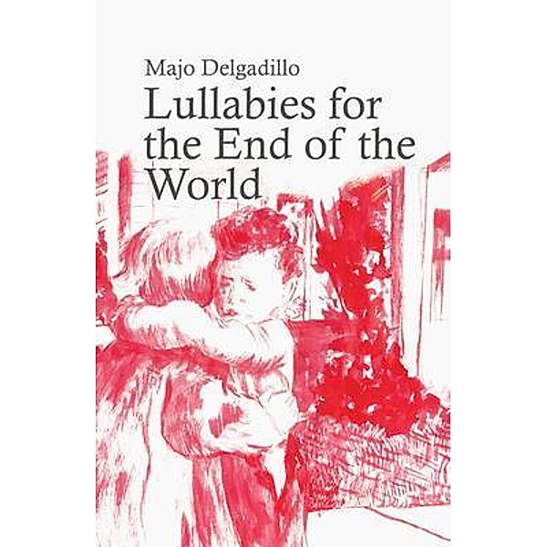 Lullabies for the End of the World / Omar Alejandro Rodriguez Rosas, Majo Delgadillo