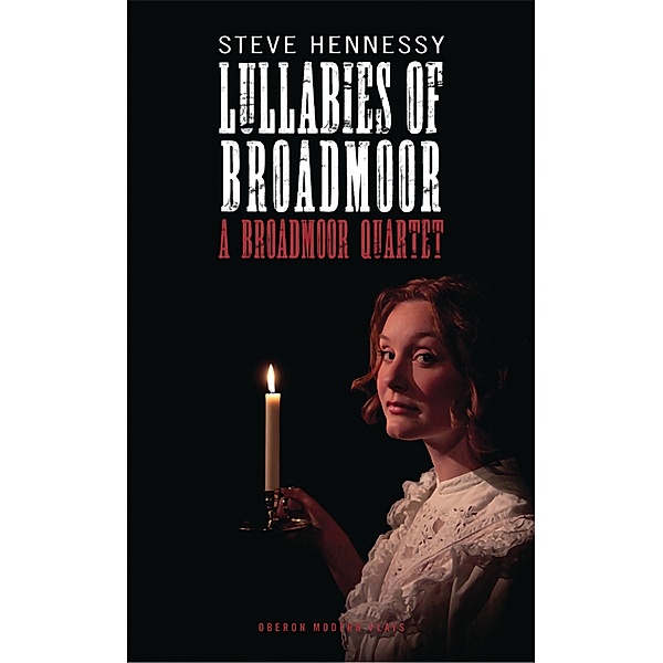 Lullabies of Broadmoor / Oberon Modern Plays, Steve Hennessy