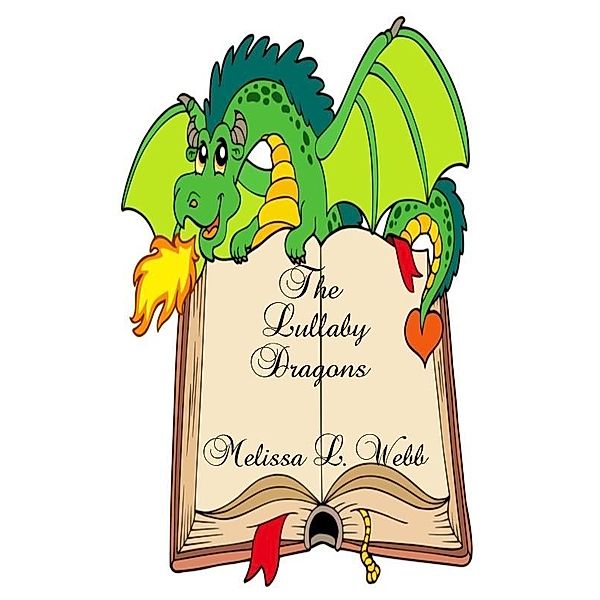 Lullaby Dragons / Melissa L. Webb, Melissa L. Webb