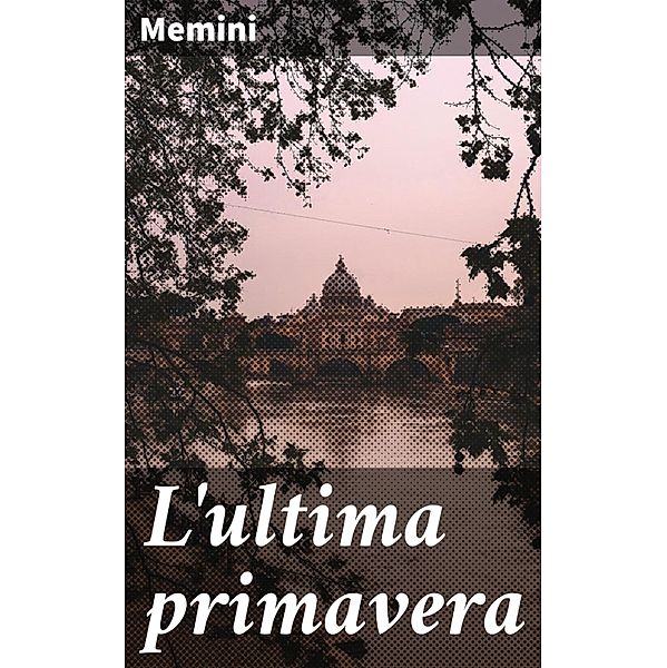 L'ultima primavera, Memini