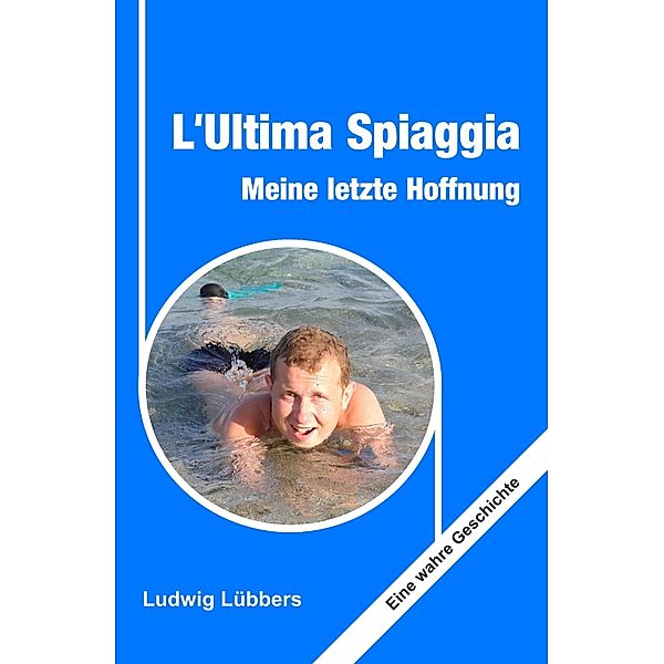 L'Ultima Spiaggia - Meine letzte Hoffnung, Ludwig Lübbers