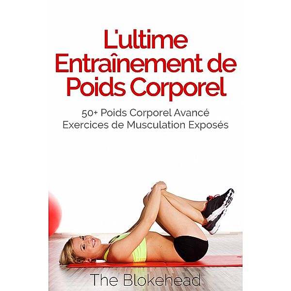 L'ultime Entraînement de poids corporel (The Blokehead) / The Blokehead, The Blokehead