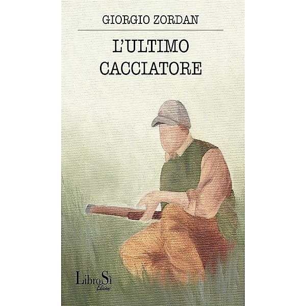 L'ultimo cacciatore, Giorgio Zordan