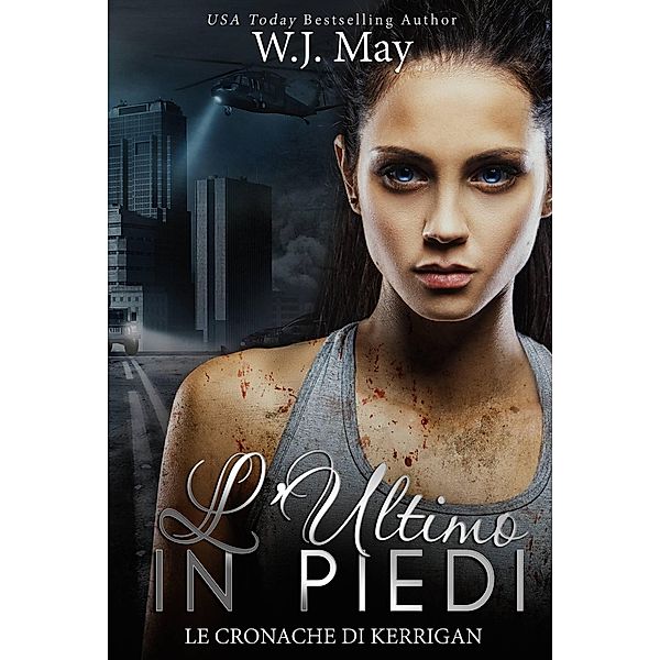 L'Ultimo in Piedi (Le Cronache di Kerrigan, #11) / Le Cronache di Kerrigan, W. J. May