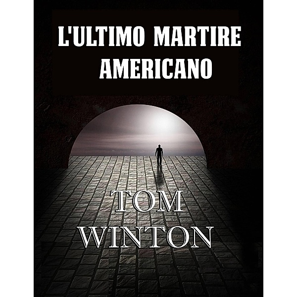 L'ultimo martire americano, Tom Winton