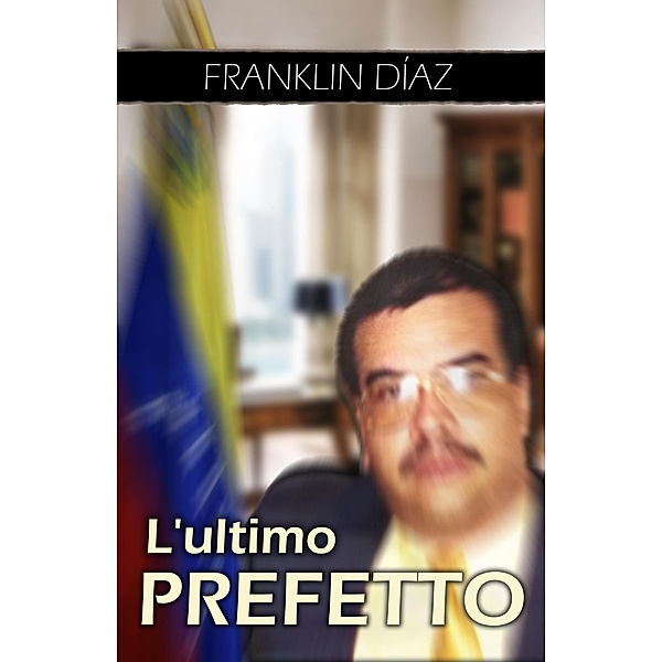 L´ultimo Prefetto, Franklin Díaz