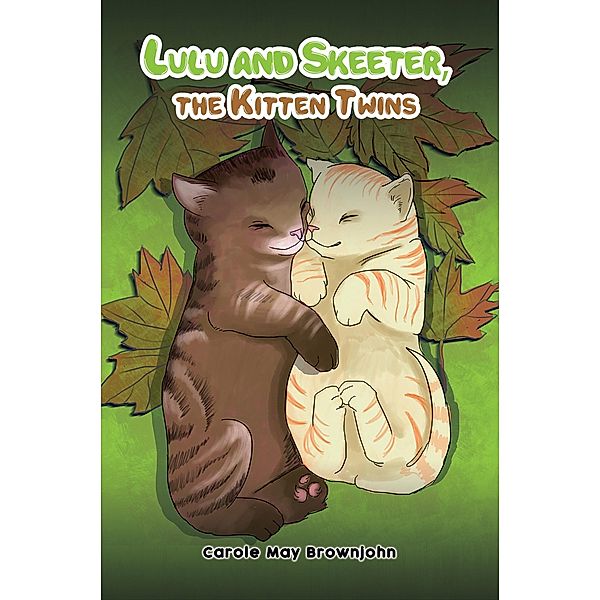 Lulu and Skeeter, the Kitten Twins / Austin Macauley Publishers Ltd, Carole May Brownjohn