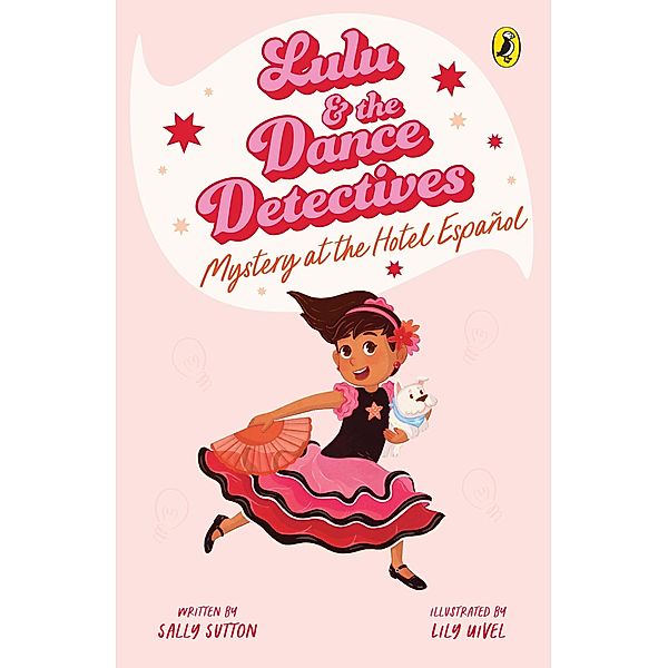 Lulu and the Dance Detectives #1: Mystery at the Hotel Espanol, Sally Sutton