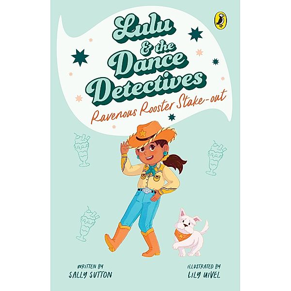 Lulu and the Dance Detectives #4: Ravenous Rooster Stake-Out, Sally Sutton