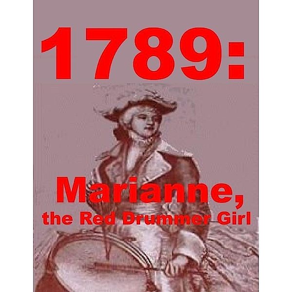 Lulu.com: 1789: Marianne, the Red Drummer Girl, Katherine Knowles