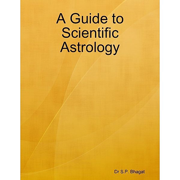 Lulu.com: A Guide to Scientific Astrology, S. P. Bhagat