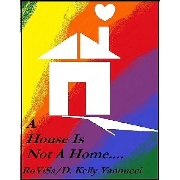 Lulu.com: A House Is Not a Home, D. Kelly Yannucci