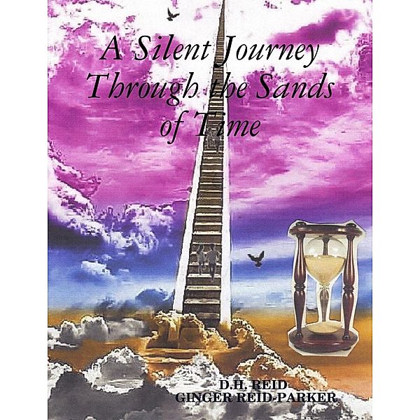 Lulu.com: A Silent Journey Through the Sands of Time, D. H. Reid, Ginger Reid-Parker