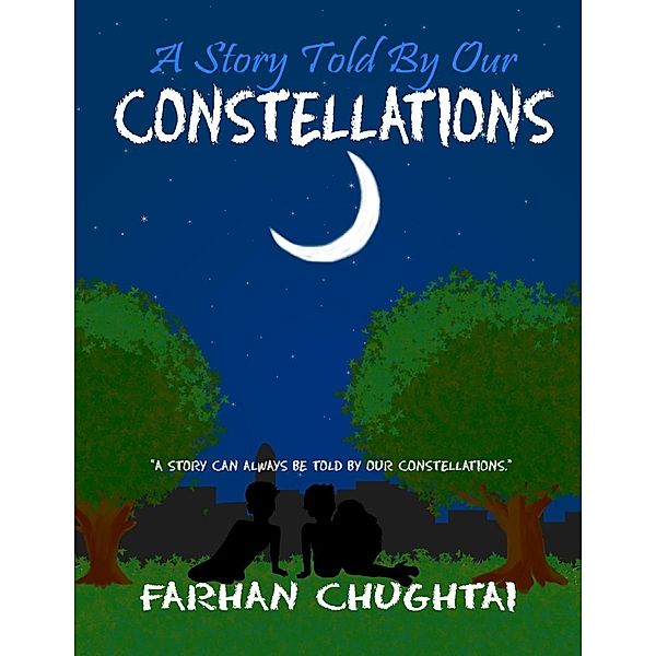 Lulu.com: A Story Told By Our Constellations, Farhan Chughtai