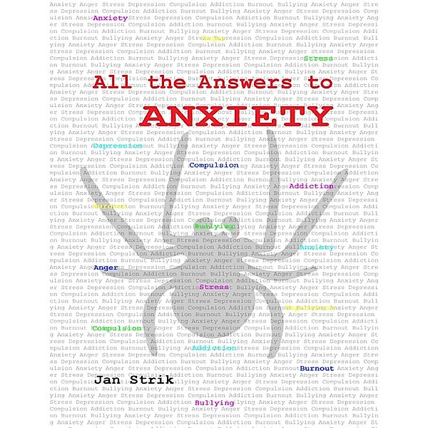 Lulu.com: All the Answers to Anxiety, Jan Strik