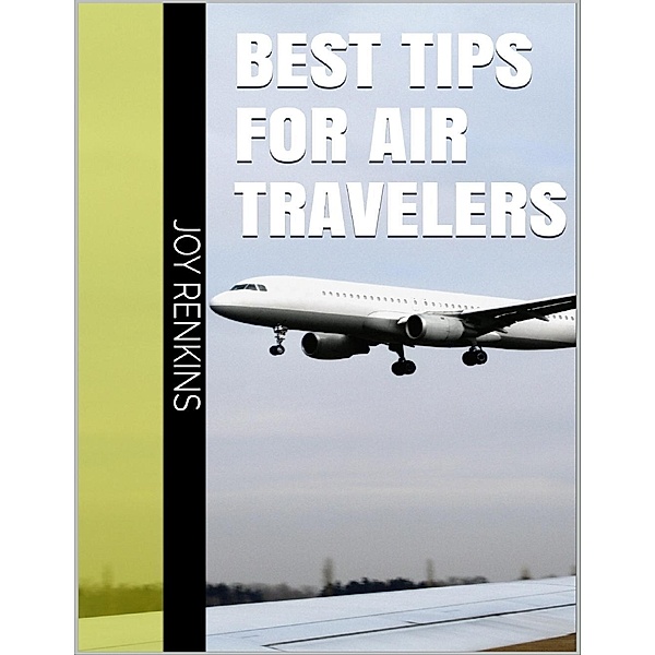 Lulu.com: Best Tips for Air Travelers, Joy Renkins