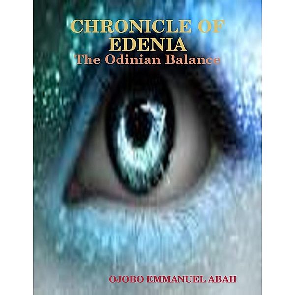 Lulu.com: Chronicle of Edenia:The Odinian Balance, Ojobo Emmanuel Abah