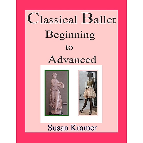 Lulu.com: Classical Ballet Beginning to Advanced, Susan Kramer