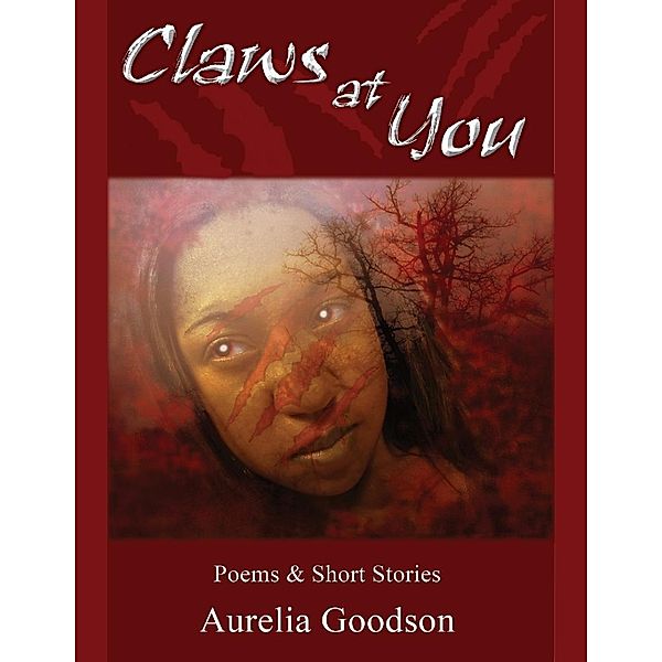 Lulu.com: Claws At You Poems & Short Stories, Aurelia Goodson