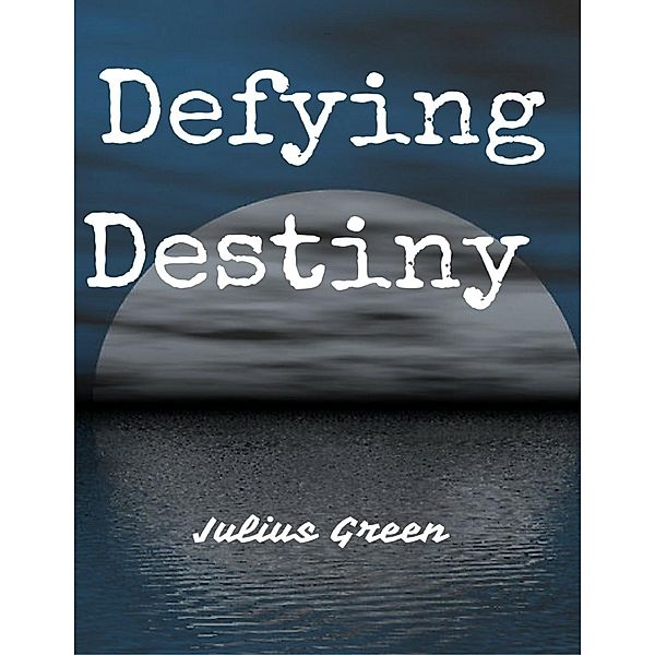 Lulu.com: Defying Destiny, Julius Green