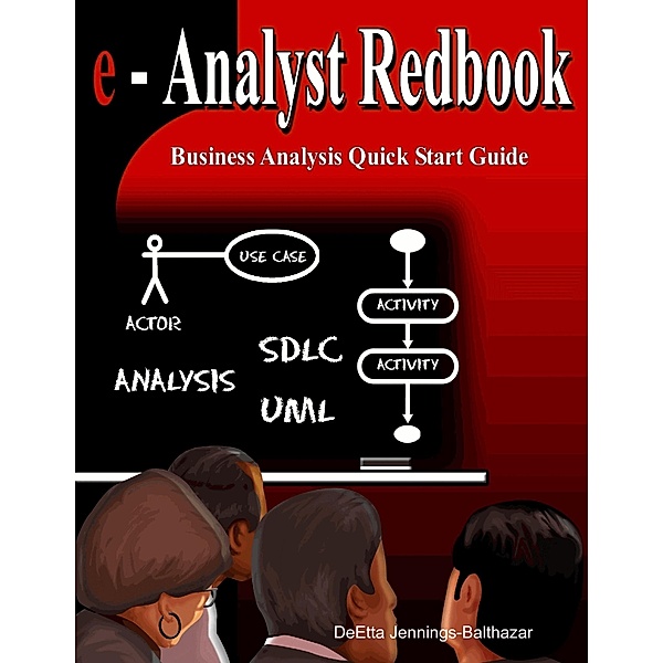 Lulu.com: eAnalyst Redbook Business Analysis Quick Start Guide, Deetta Jennings-Balthazar