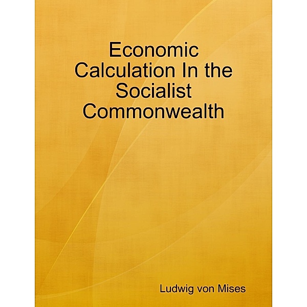 Lulu.com: Economic Calculation In the Socialist Commonwealth, Ludwig von Mises