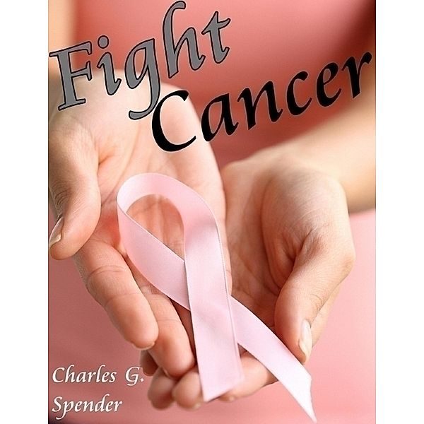 Lulu.com: Fight Cancer, Charles G. Spender
