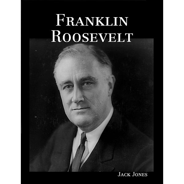 Lulu.com: Franklin Roosevelt, Jack Jones