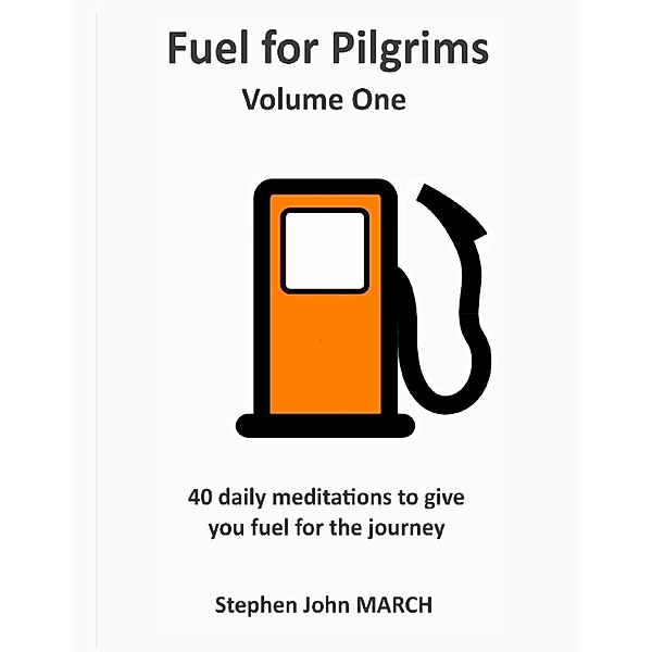 Lulu.com: Fuel for Pilgrims (Volume One), Stephen John March