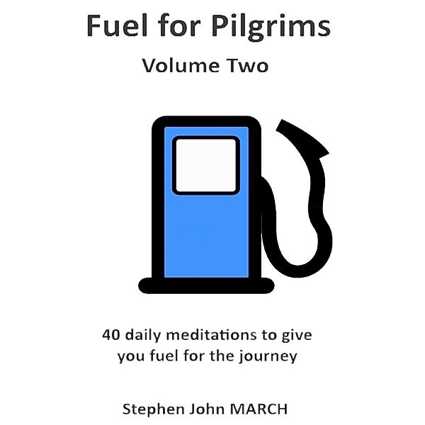 Lulu.com: Fuel for Pilgrims (Volume Two), Stephen John March