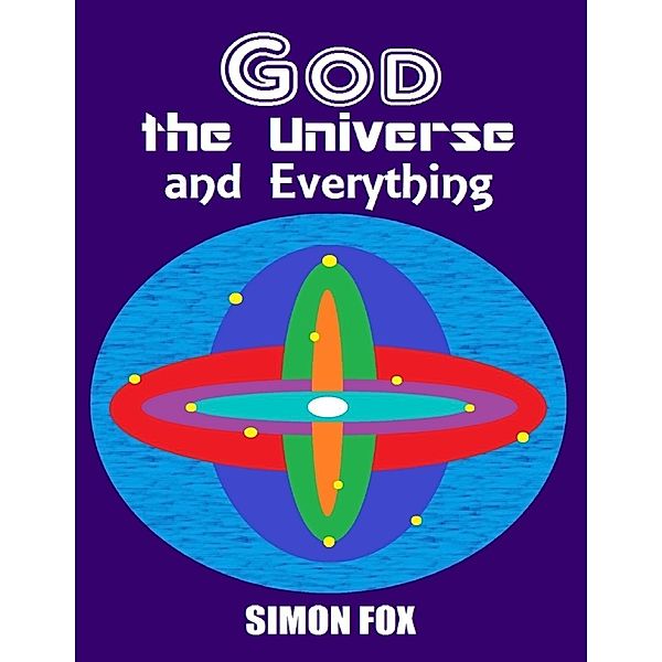 Lulu.com: God, the Universe and Everything, Simon Fox