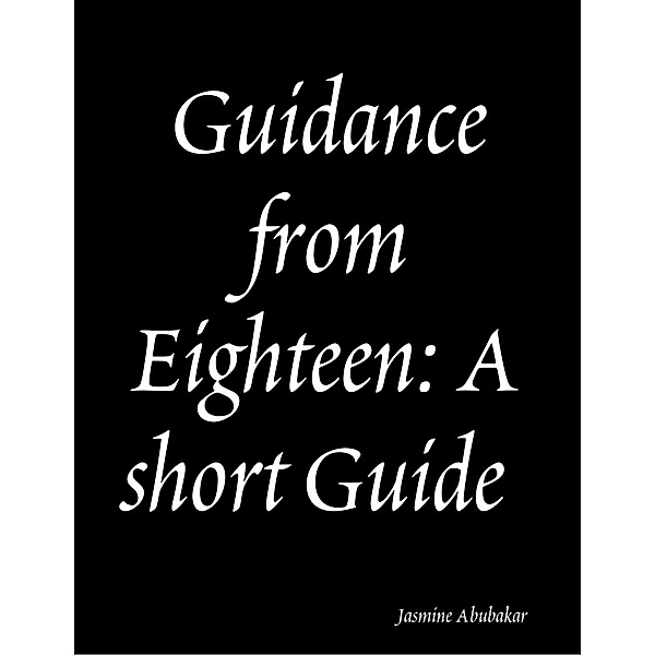 Lulu.com: Guidance from Eighteen: A short Guide, Jasmine Abubakar