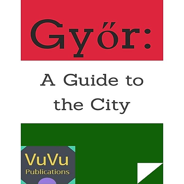 Lulu.com: Gyor: A Guide to the City, VuVu Publications