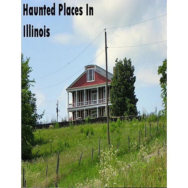 Lulu.com: Haunted Places In Illinois, Sean Mosley