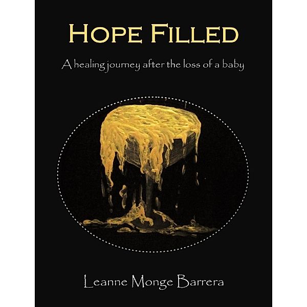 Lulu.com: Hope Filled: A Healing Journey After the Loss of a Baby, Leanne Monge Barrera