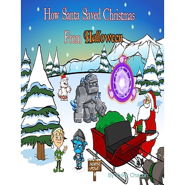 Lulu.com: How Santa Saved Christmas from Halloween, Tylor Chacon