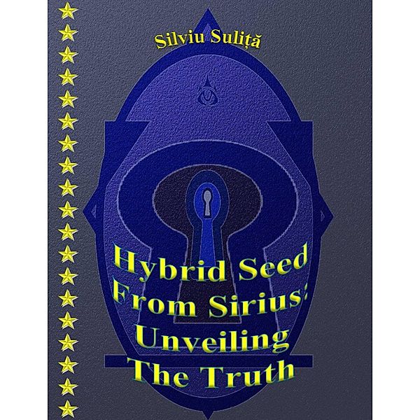 Lulu.com: Hybrid Seed From Sirius: Unveiling The Truth, Silviu Suli¿a
