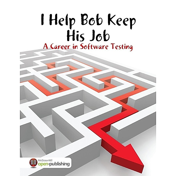 Lulu.com: I Help Bob Keep His Job - A Career In Software Testing, Radomir Djenadic