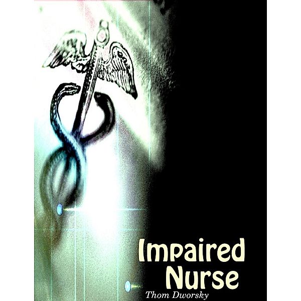 Lulu.com: Impaired Nurse, Thom Dworsky