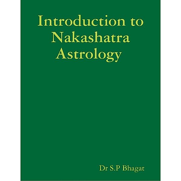 Lulu.com: Introduction to Nakashatra Astrology, S. P. Bhagat