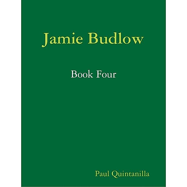 Lulu.com: Jamie Budlow - Book Four, Paul Quintanilla