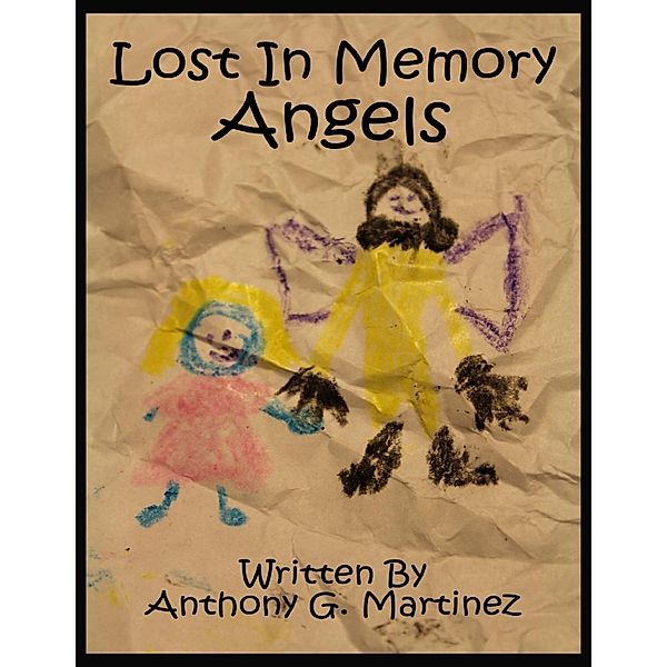 Lulu.com: Lost In Memory: Angels, Anthony Martinez