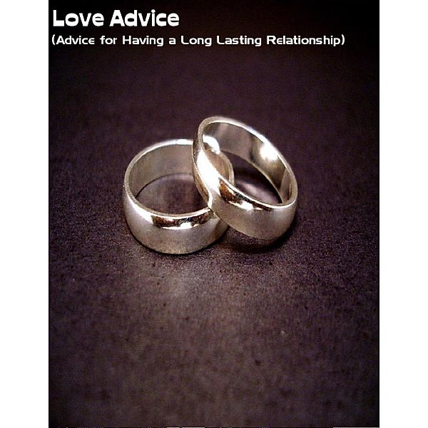 Lulu.com: Love Advice  (Advice for Having a Long Lasting Relationship), Sean Mosley