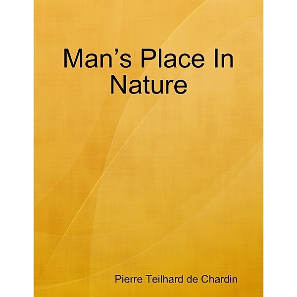 Lulu.com: Man's Place In Nature, Pierre Teilhard de Chardin