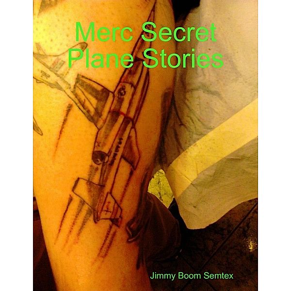 Lulu.com: Merc Secret Plane Stories, Jimmy Boom Semtex