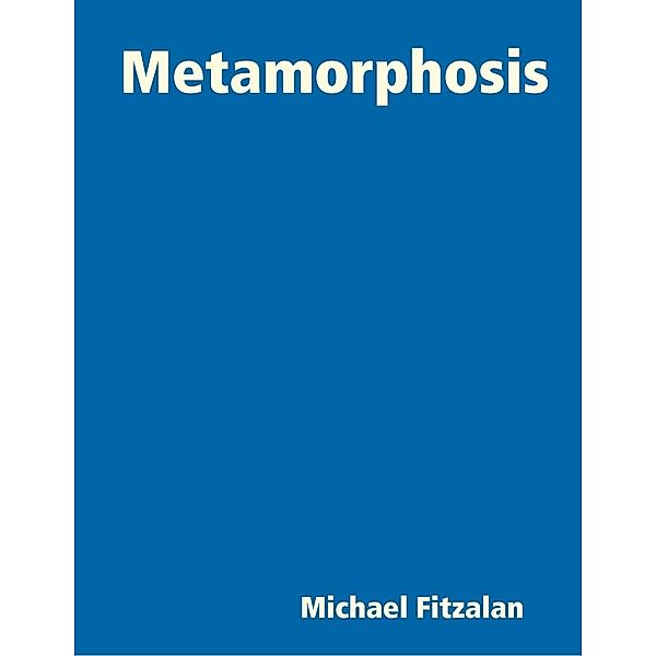 Lulu.com: Metamorphosis, Michael Fitzalan