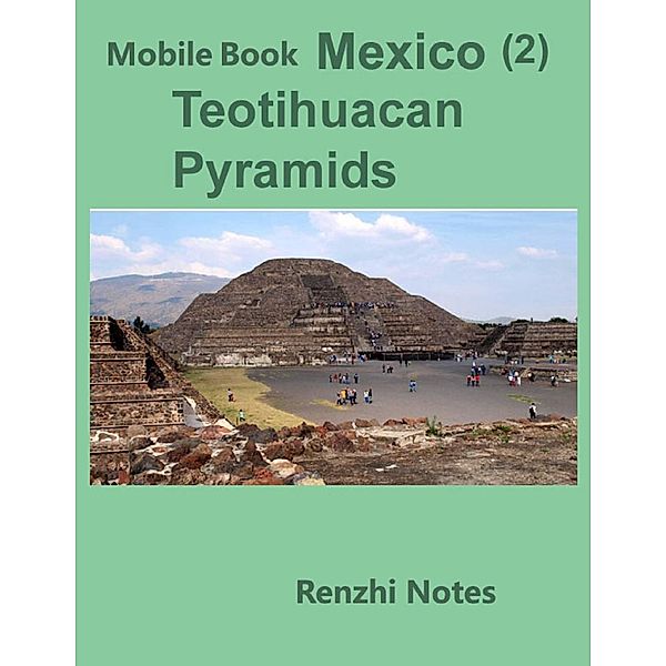 Lulu.com: Mobile Book: Mexico (2) Teotihuacan Pyramids, Renzhi Notes